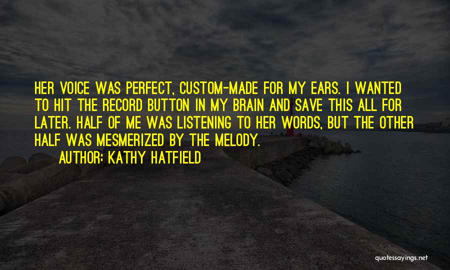 My Perfect Other Half Quotes By Kathy Hatfield