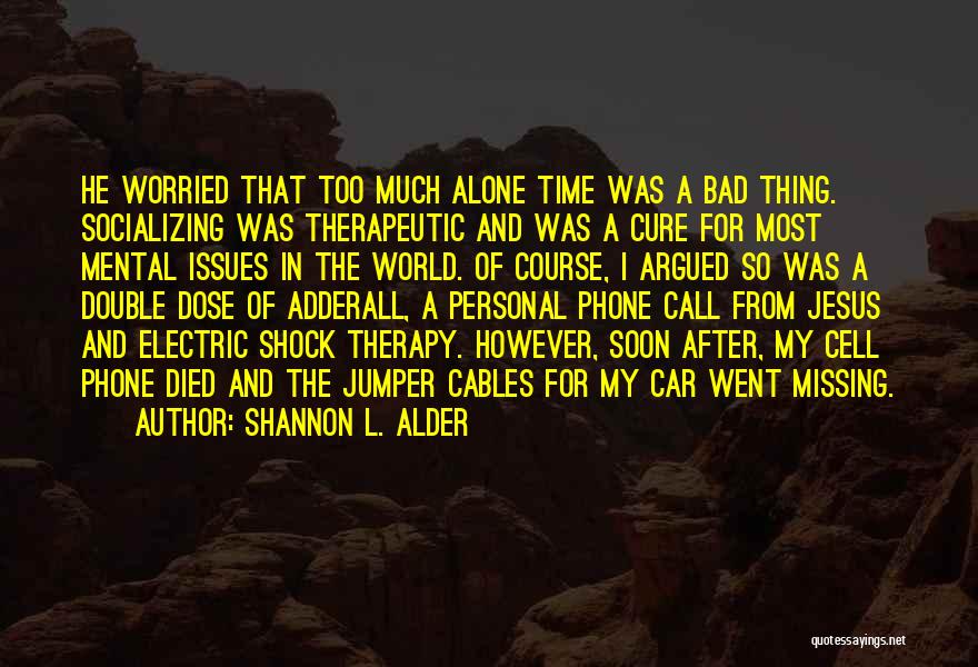 My Phone Died Quotes By Shannon L. Alder