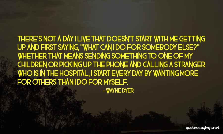 My Phone Quotes By Wayne Dyer