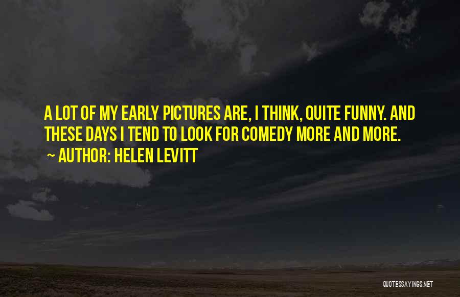 My Pictures Quotes By Helen Levitt