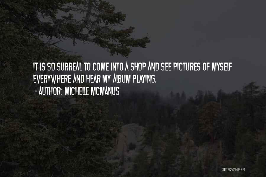 My Pictures Quotes By Michelle McManus