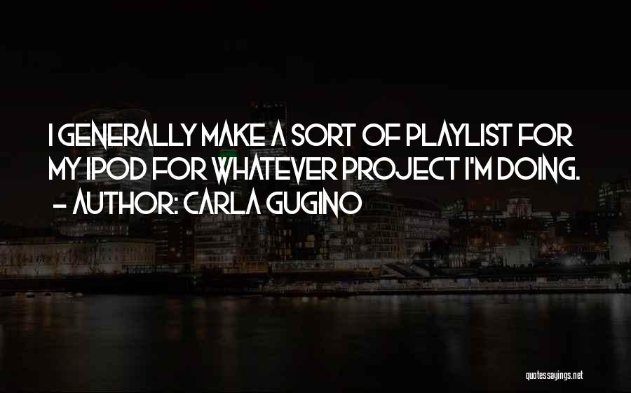 My Playlist Quotes By Carla Gugino