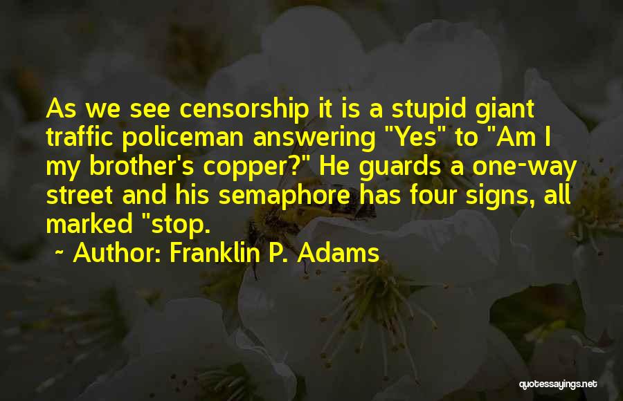 My Policeman Quotes By Franklin P. Adams