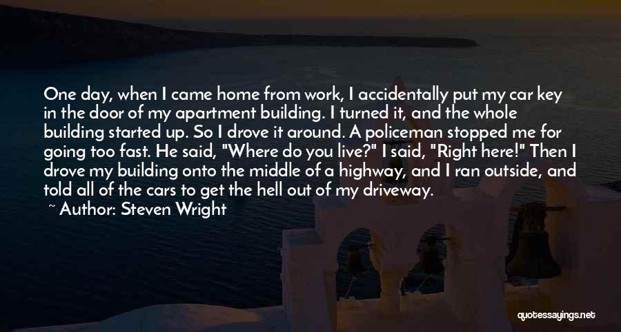 My Policeman Quotes By Steven Wright