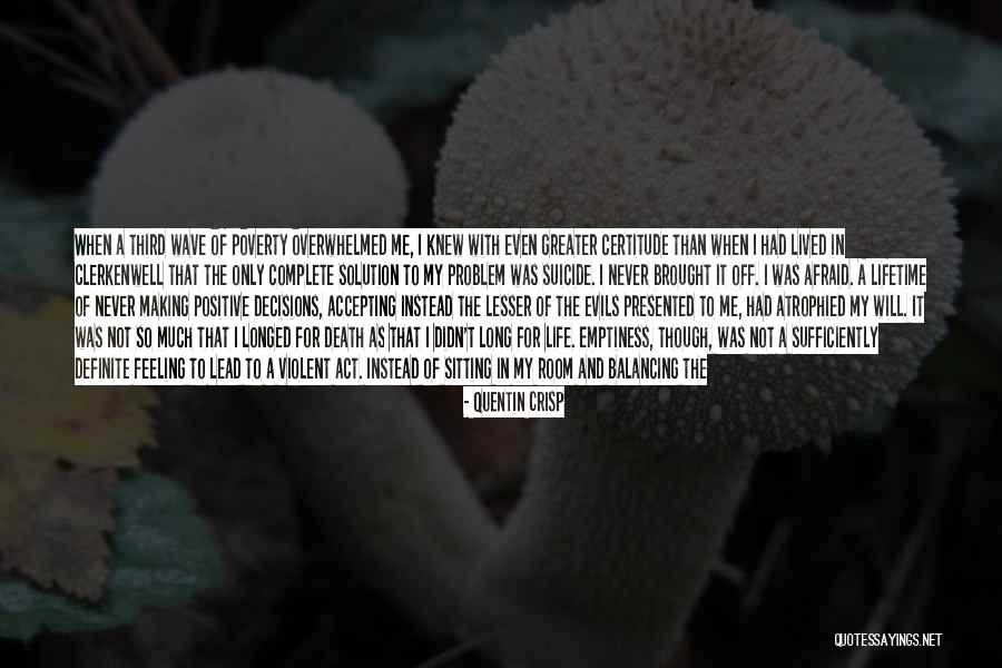 My Positive Outlook Quotes By Quentin Crisp My Positive Outlook Quotes By Quentin Crisp
