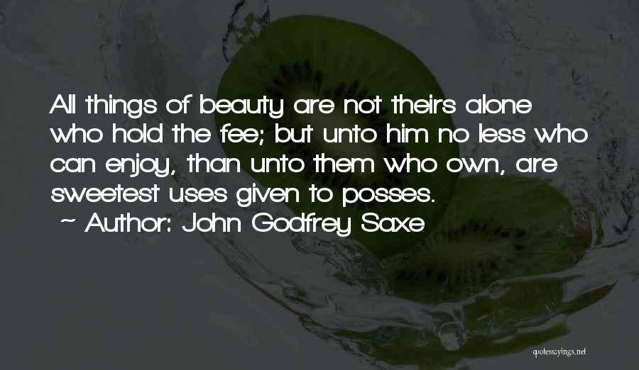 My Posse Quotes By John Godfrey Saxe