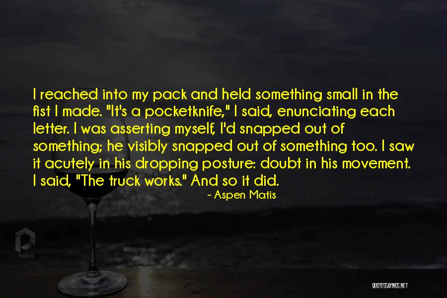 My Posture Quotes By Aspen Matis My Posture Quotes By Aspen Matis
