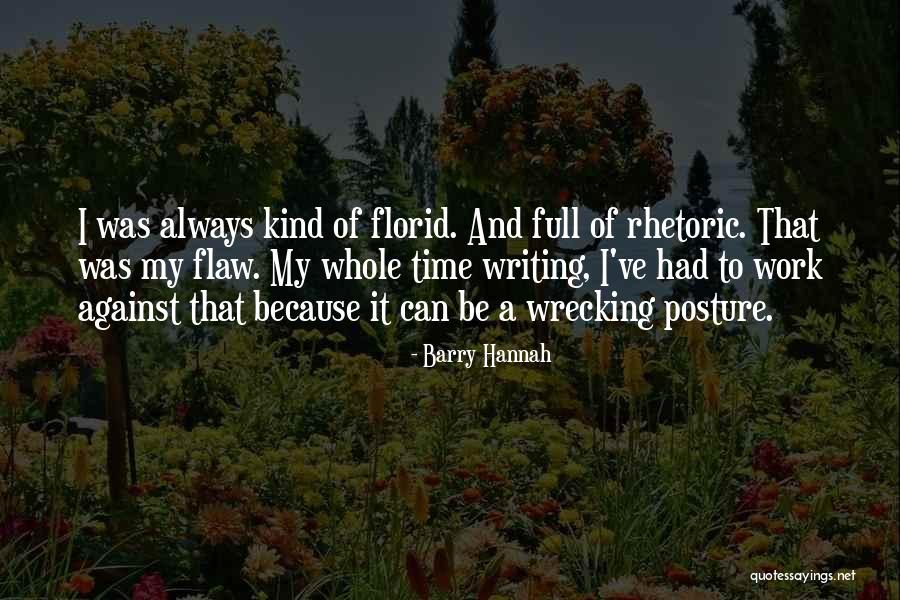 My Posture Quotes By Barry Hannah My Posture Quotes By Barry Hannah
