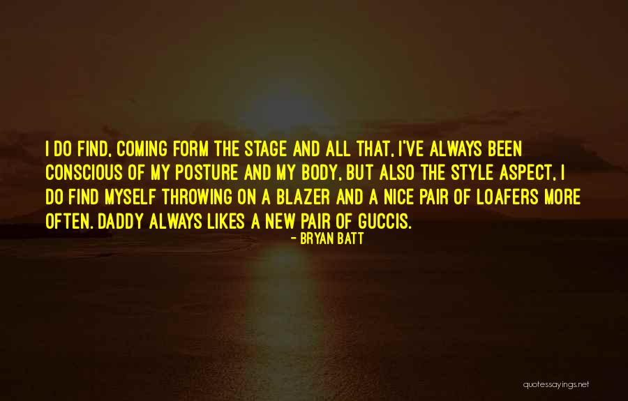 My Posture Quotes By Bryan Batt My Posture Quotes By Bryan Batt