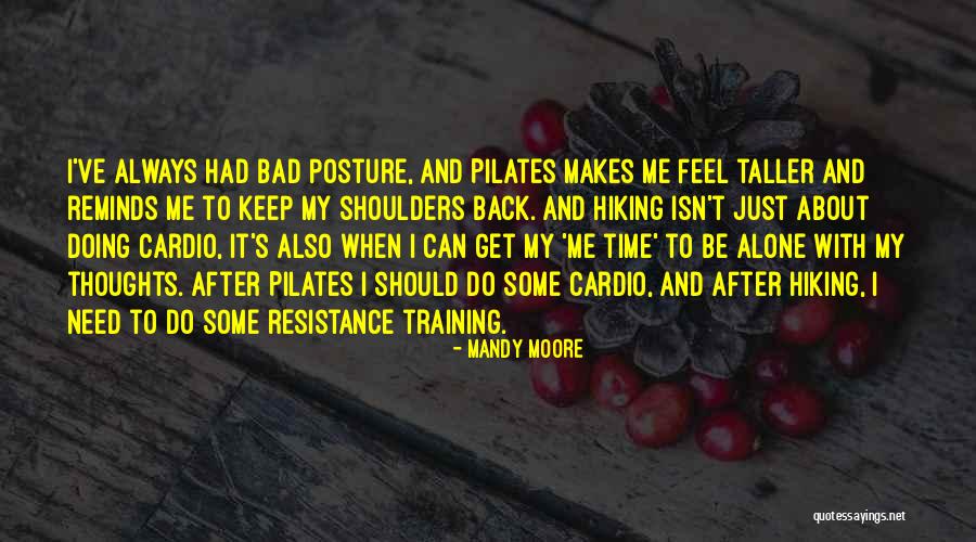 My Posture Quotes By Mandy Moore My Posture Quotes By Mandy Moore