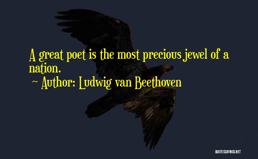 My Precious Jewel Quotes By Ludwig Van Beethoven