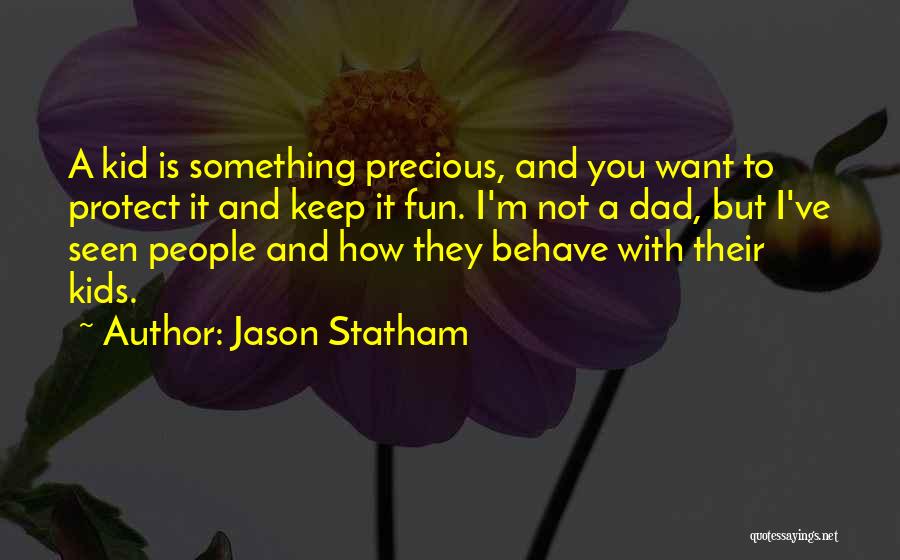 My Precious Kid Quotes By Jason Statham