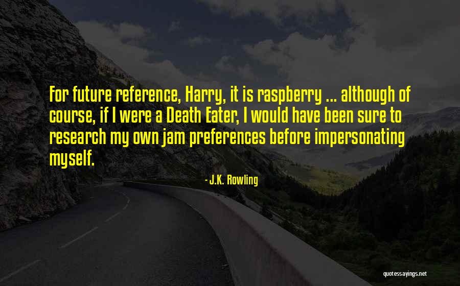 My Preferences Quotes By J.K. Rowling My Preferences Quotes By J.K. Rowling