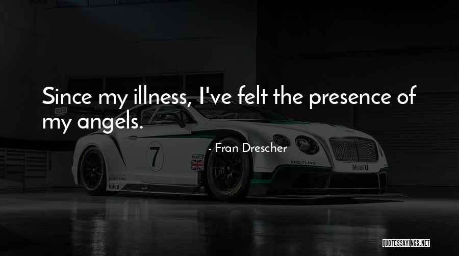 My Presence Quotes By Fran Drescher My Presence Quotes By Fran Drescher