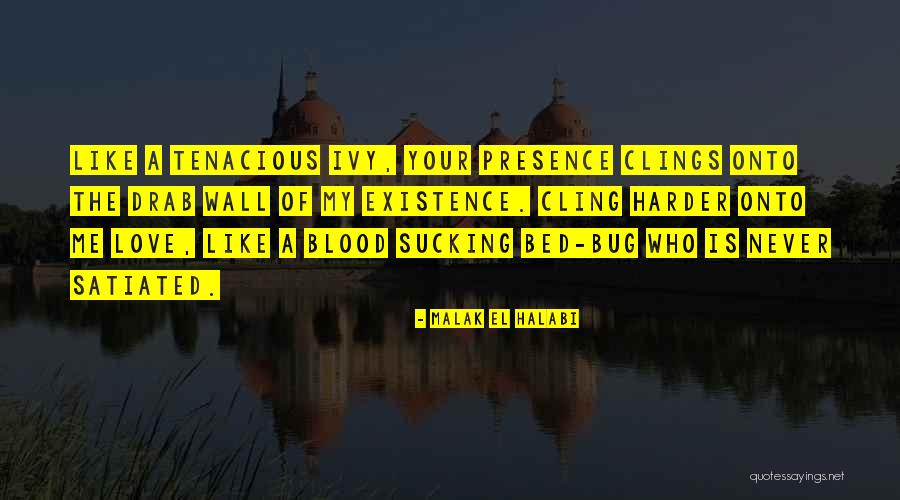 My Presence Quotes By Malak El Halabi My Presence Quotes By Malak El Halabi