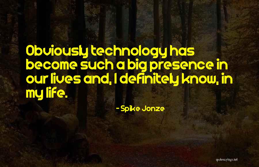 My Presence Quotes By Spike Jonze My Presence Quotes By Spike Jonze