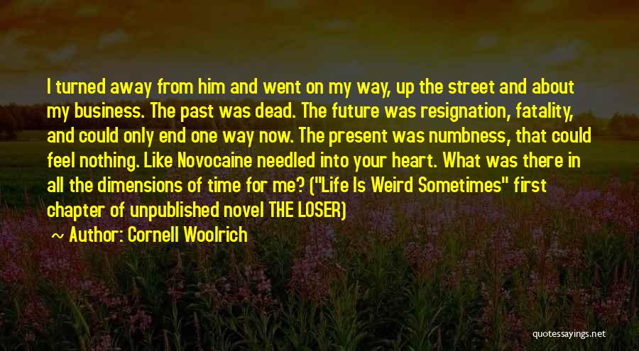 My Present Life Quotes By Cornell Woolrich My Present Life Quotes By Cornell Woolrich