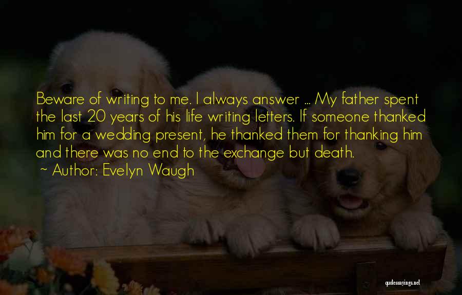My Present Life Quotes By Evelyn Waugh