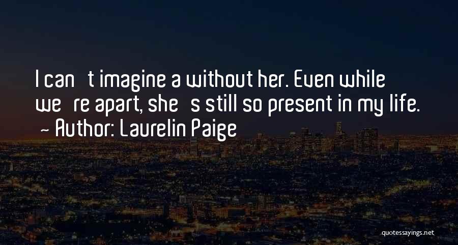 My Present Life Quotes By Laurelin Paige