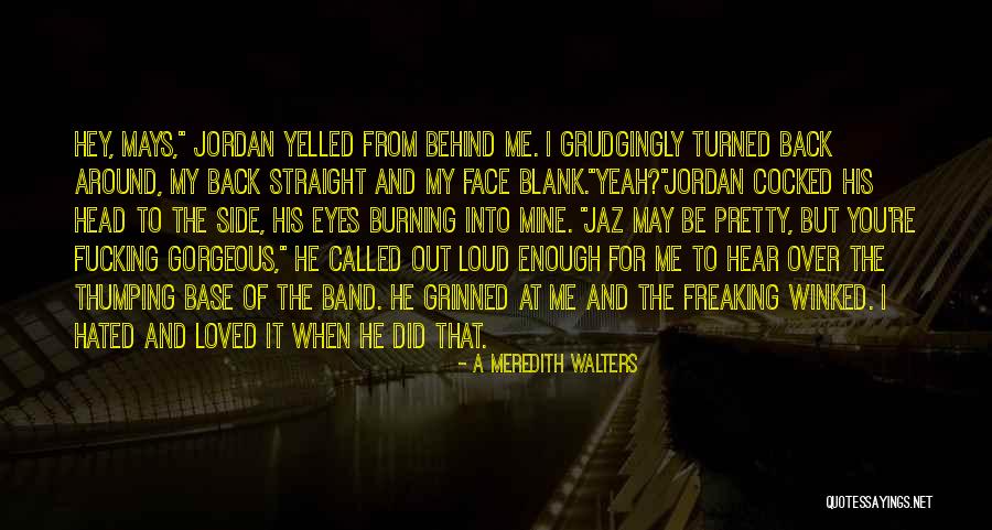 My Pretty Face Quotes By A Meredith Walters My Pretty Face Quotes By A Meredith Walters