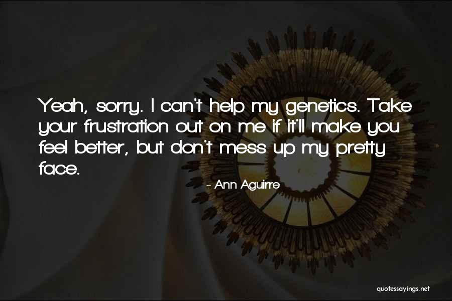 My Pretty Face Quotes By Ann Aguirre My Pretty Face Quotes By Ann Aguirre