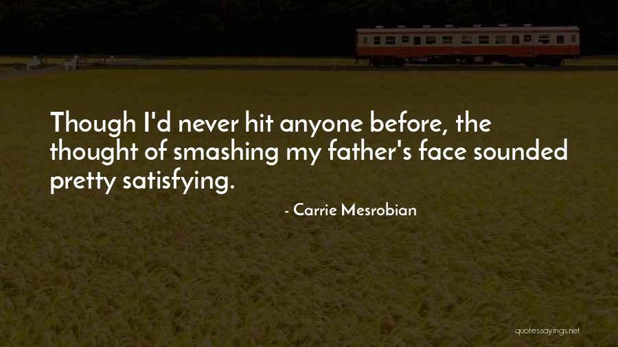 My Pretty Face Quotes By Carrie Mesrobian My Pretty Face Quotes By Carrie Mesrobian