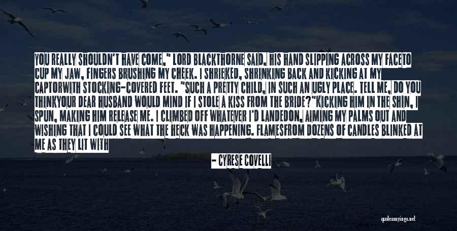 My Pretty Face Quotes By Cyrese Covelli My Pretty Face Quotes By Cyrese Covelli