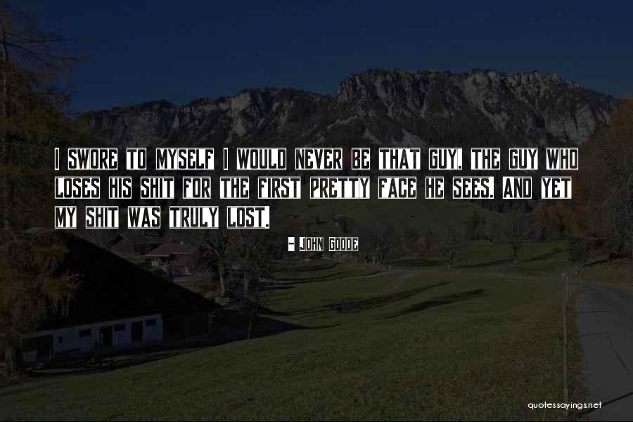 My Pretty Face Quotes By John Goode My Pretty Face Quotes By John Goode