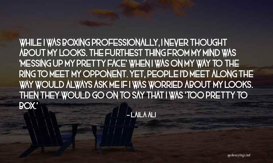 My Pretty Face Quotes By Laila Ali My Pretty Face Quotes By Laila Ali