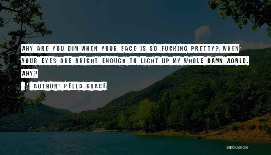 My Pretty Face Quotes By Pella Grace
