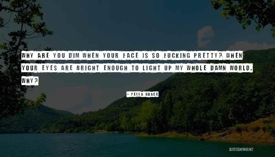 My Pretty Face Quotes By Pella Grace