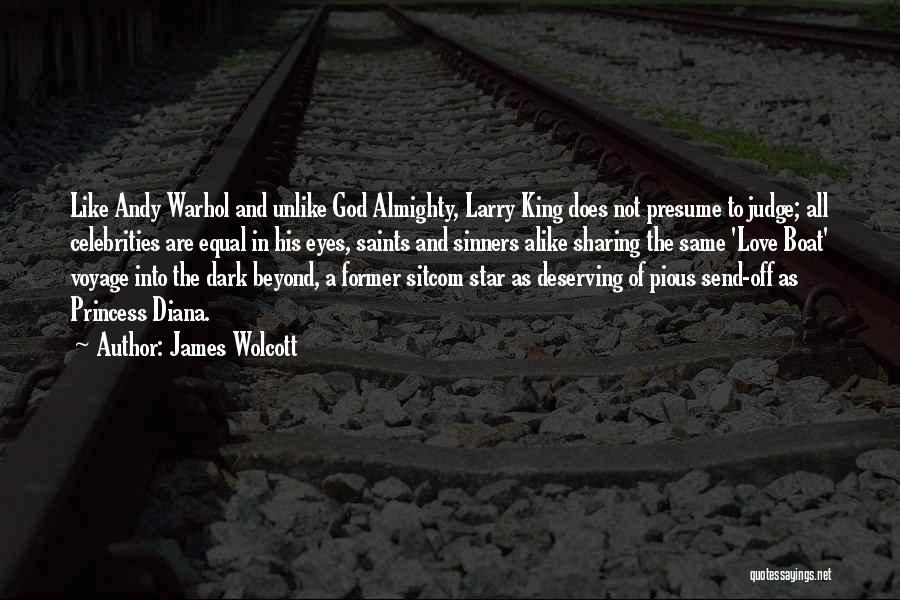 My Princess God Quotes By James Wolcott