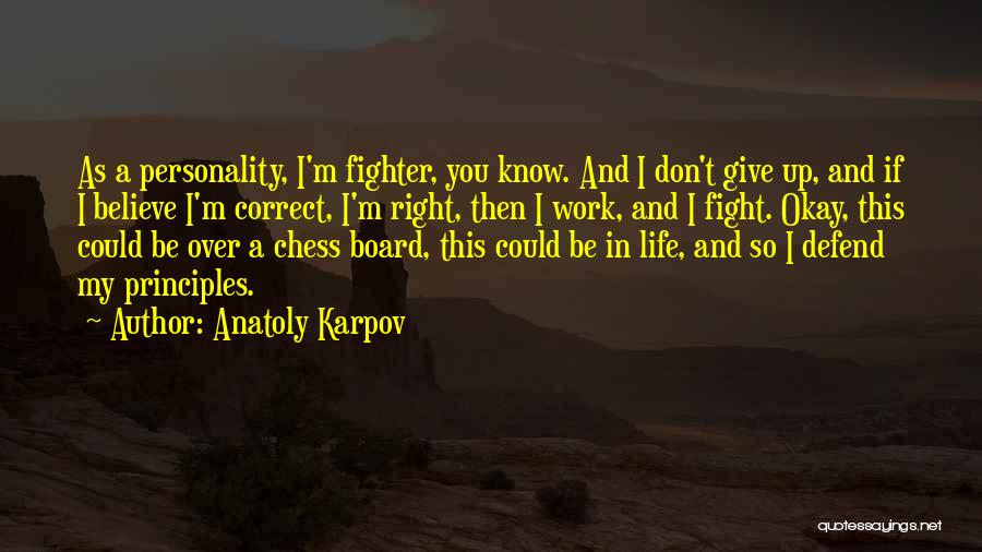 My Principles Quotes By Anatoly Karpov