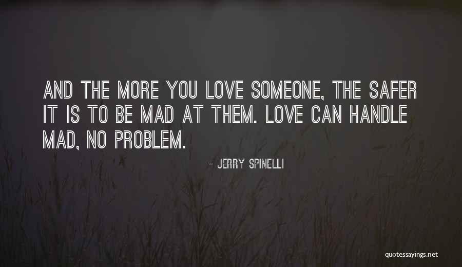 My Problem Is I Love Too Much Quotes By Jerry Spinelli