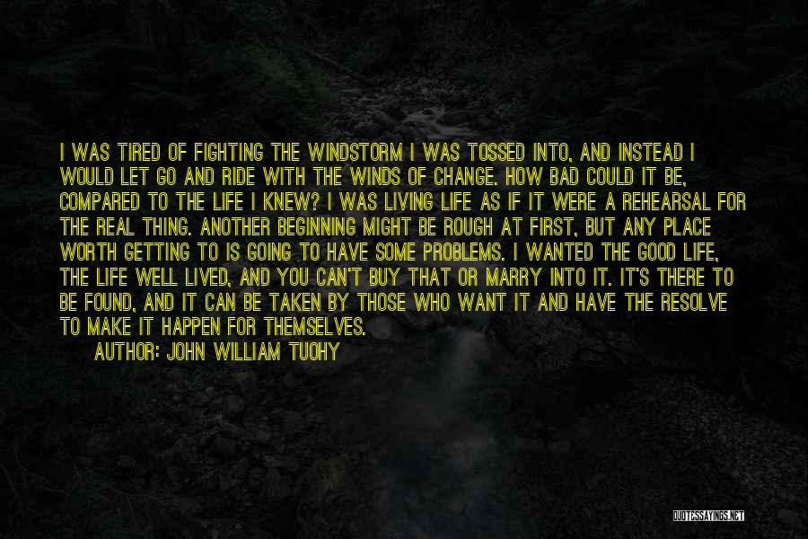 My Problems Are Nothing Compared To Others Quotes By John William Tuohy