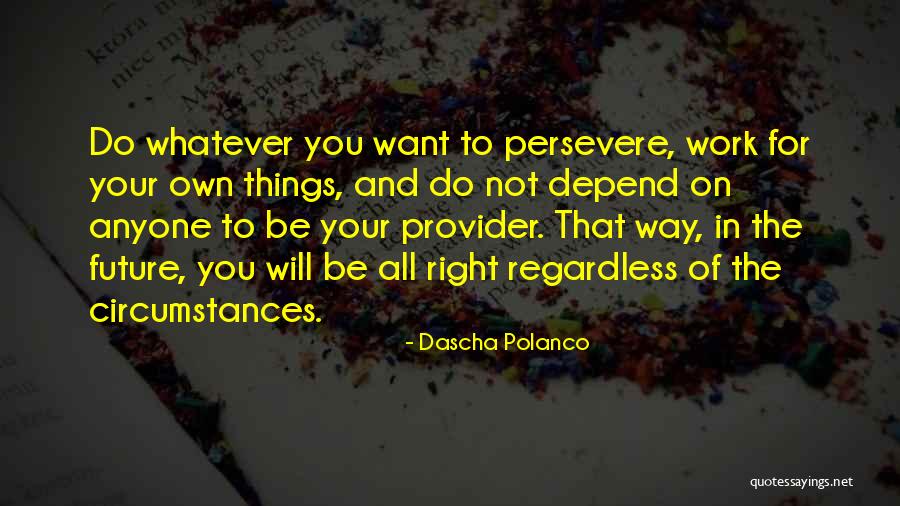My Provider Quotes By Dascha Polanco My Provider Quotes By Dascha Polanco