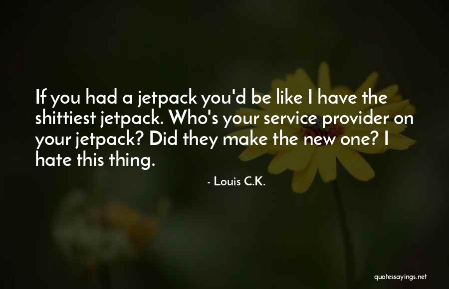 My Provider Quotes By Louis C.K. My Provider Quotes By Louis C.K.