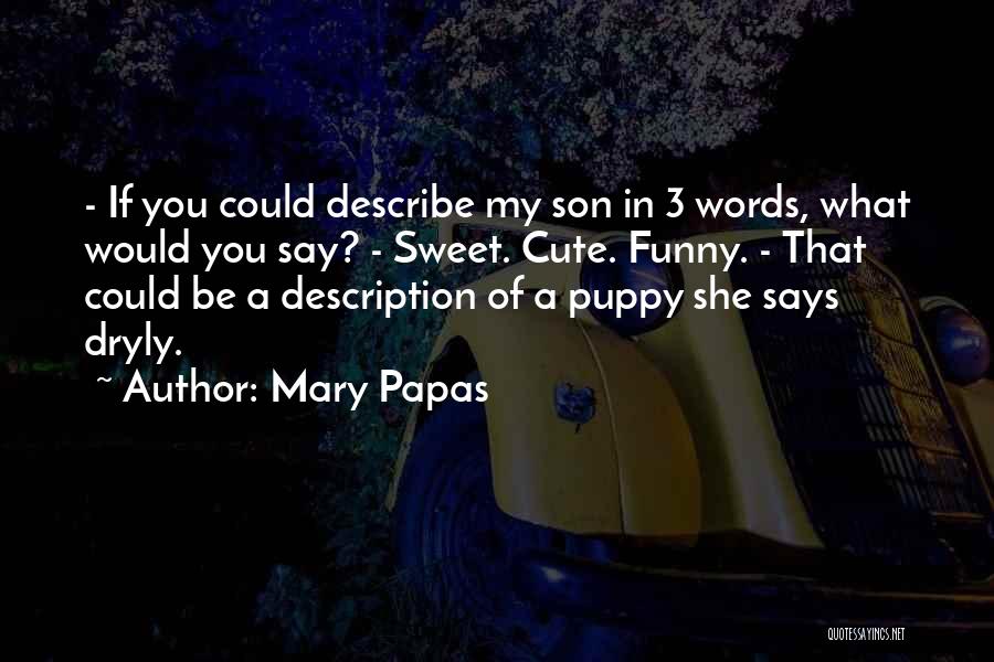 My Puppy Quotes By Mary Papas