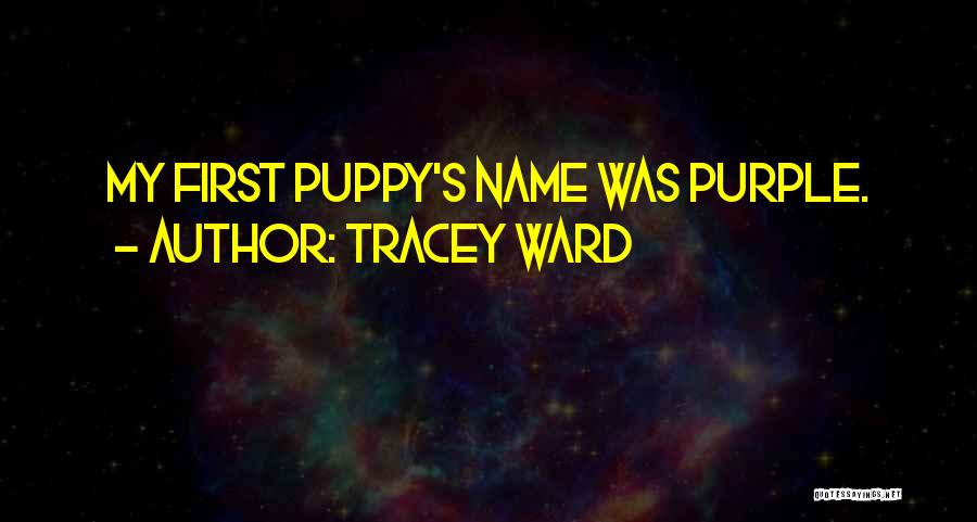 My Puppy Quotes By Tracey Ward