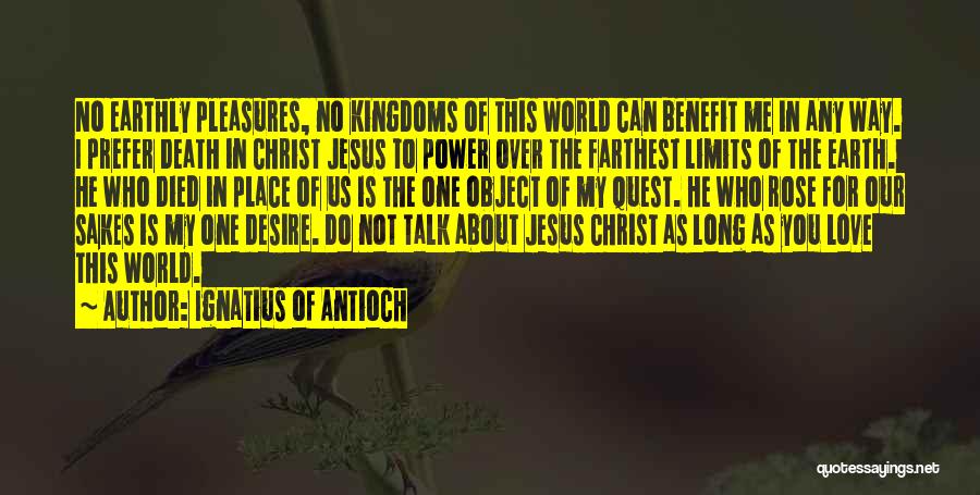 My Quest Quotes By Ignatius Of Antioch