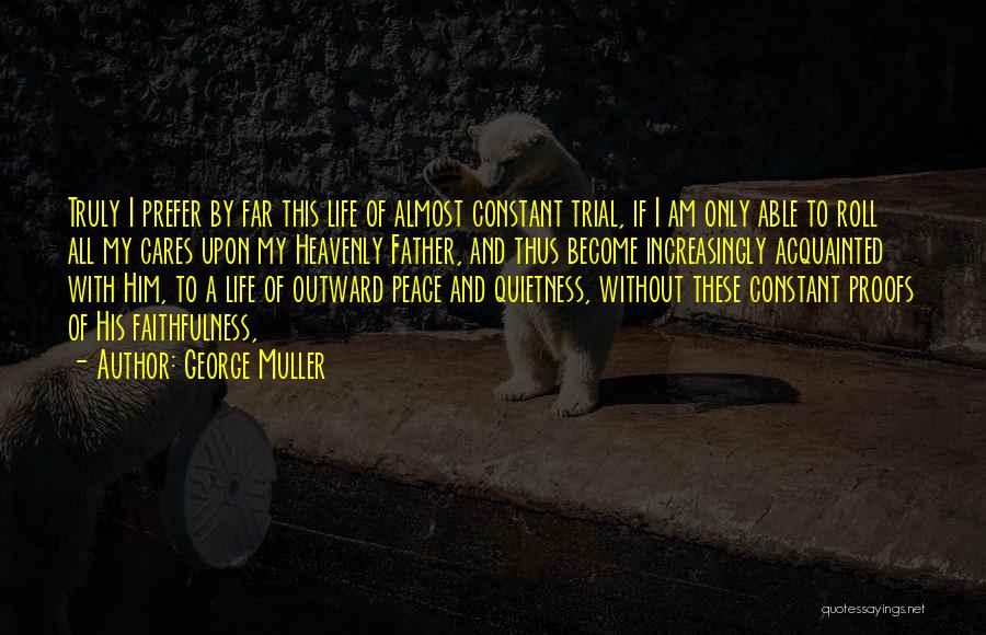 My Quietness Quotes By George Muller
