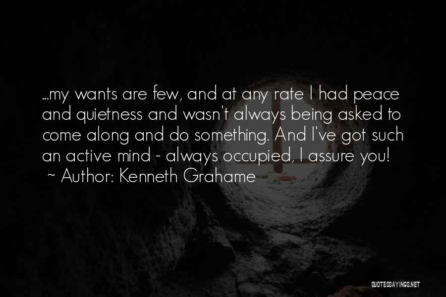 My Quietness Quotes By Kenneth Grahame