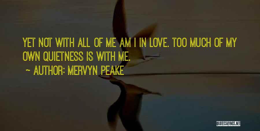 My Quietness Quotes By Mervyn Peake