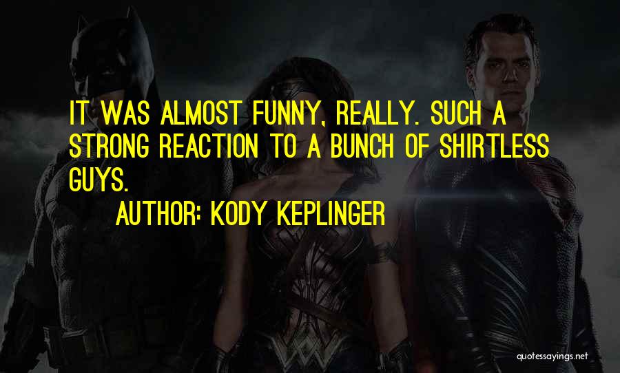 My Reaction Funny Quotes By Kody Keplinger