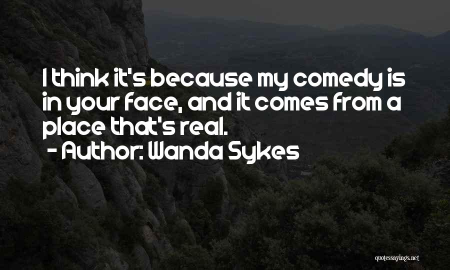 My Real Face Quotes By Wanda Sykes