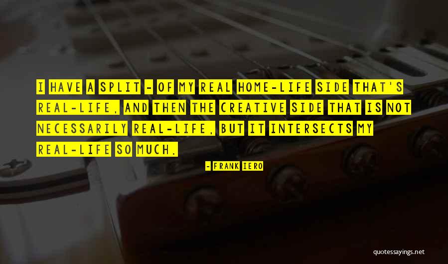 My Real Life Quotes By Frank Iero My Real Life Quotes By Frank Iero