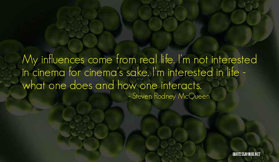 My Real Life Quotes By Steven Rodney McQueen My Real Life Quotes By Steven Rodney McQueen
