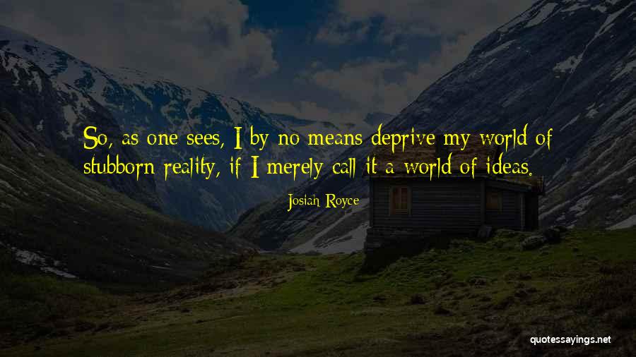 My Reality Quotes By Josiah Royce My Reality Quotes By Josiah Royce