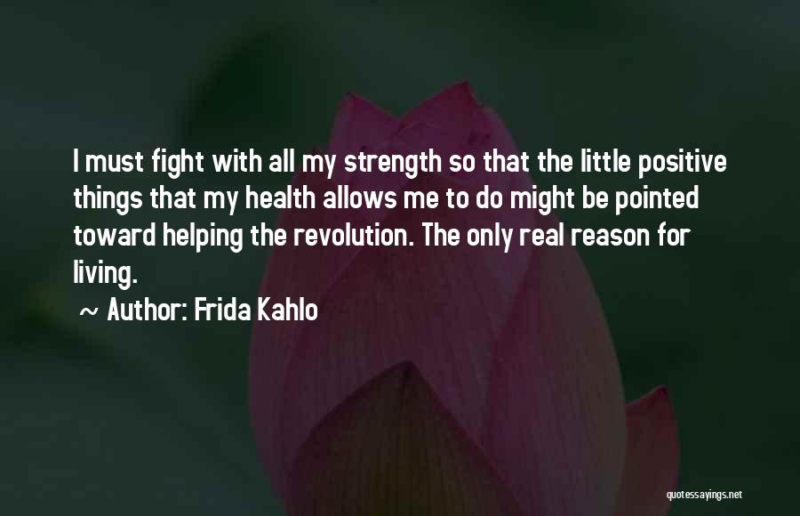 My Reason For Living Quotes By Frida Kahlo