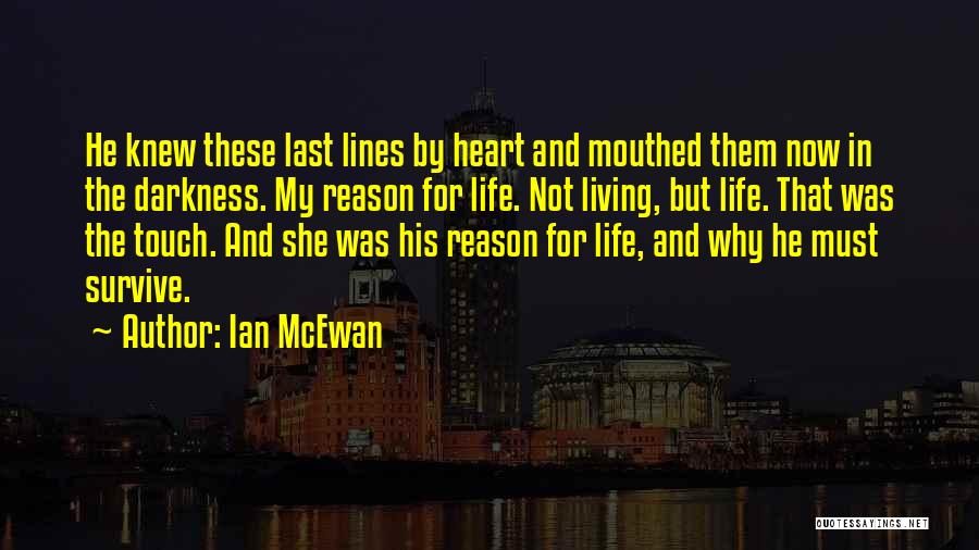 My Reason For Living Quotes By Ian McEwan